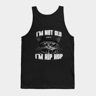 I'm Not Old I'm Hip Hop Tank Top